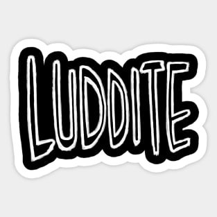 old fashioned anti technology geek, Luddite Sticker